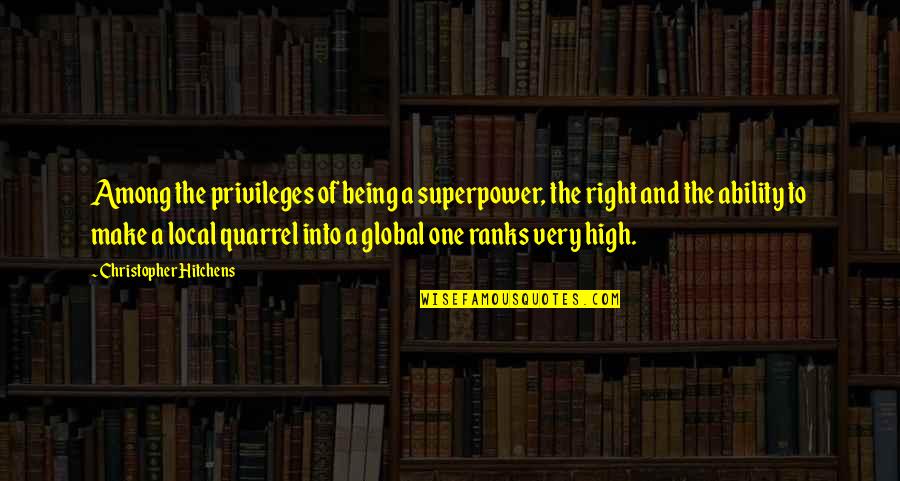 Being High Quotes By Christopher Hitchens: Among the privileges of being a superpower, the