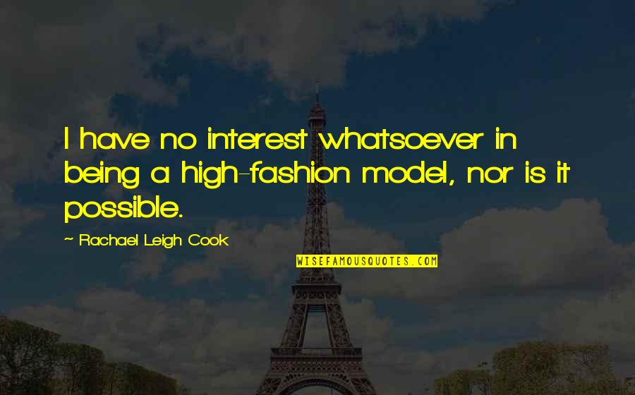 Being High Quotes By Rachael Leigh Cook: I have no interest whatsoever in being a