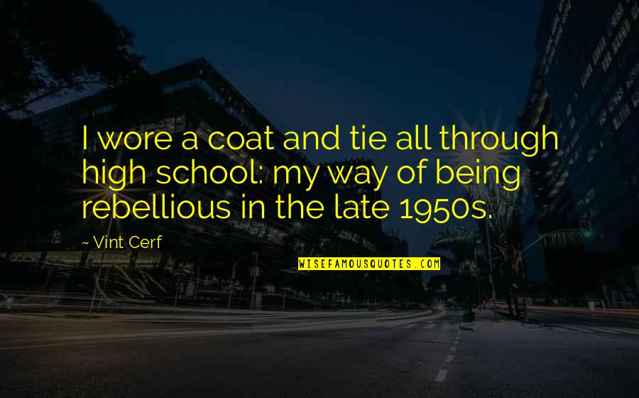 Being High Quotes By Vint Cerf: I wore a coat and tie all through