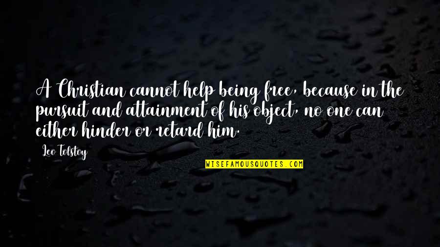Being His One And Only Quotes By Leo Tolstoy: A Christian cannot help being free, because in