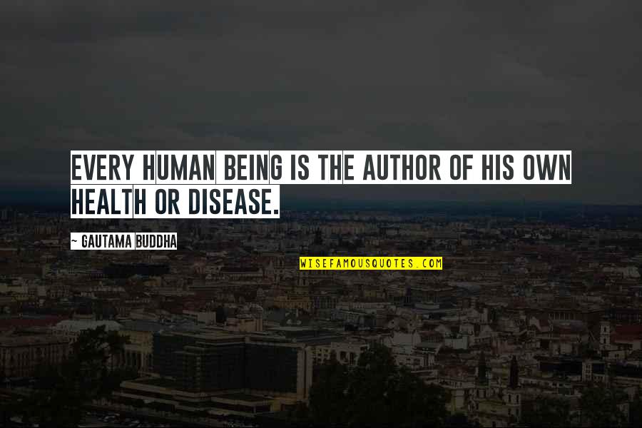 Being His Quotes By Gautama Buddha: Every human being is the author of his Being His Quotes By Gautama Buddha: Every human being is the author of his