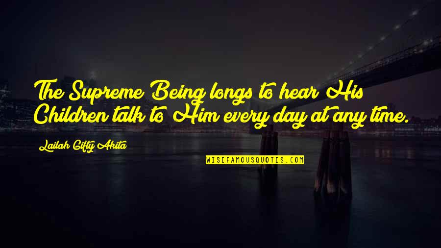 Being His Quotes By Lailah Gifty Akita: The Supreme Being longs to hear His Children Being His Quotes By Lailah Gifty Akita: The Supreme Being longs to hear His Children