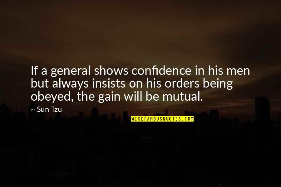 Being His Quotes By Sun Tzu: If a general shows confidence in his men Being His Quotes By Sun Tzu: If a general shows confidence in his men