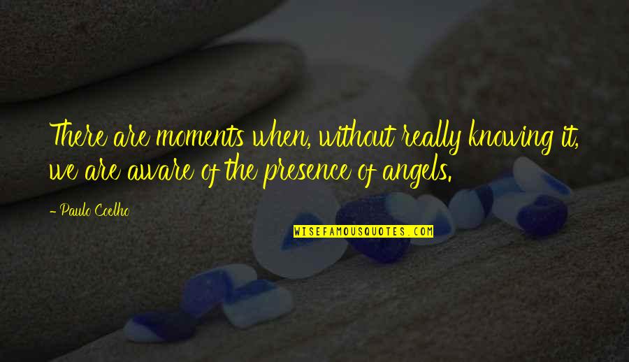 Being His Second Choice Quotes By Paulo Coelho: There are moments when, without really knowing it,