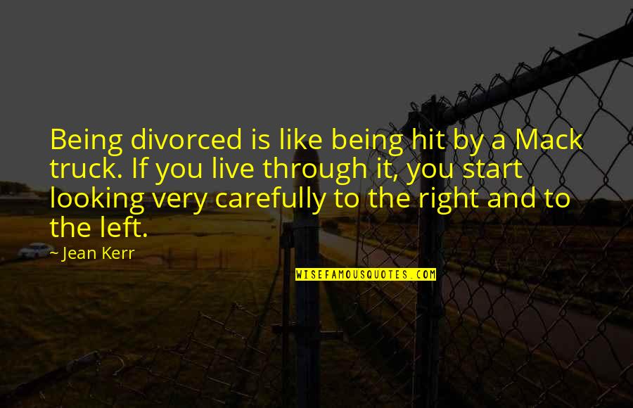 Being Hit Quotes By Jean Kerr: Being divorced is like being hit by a