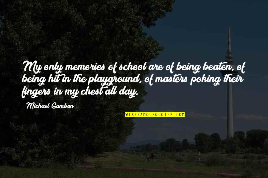 Being Hit Quotes By Michael Gambon: My only memories of school are of being