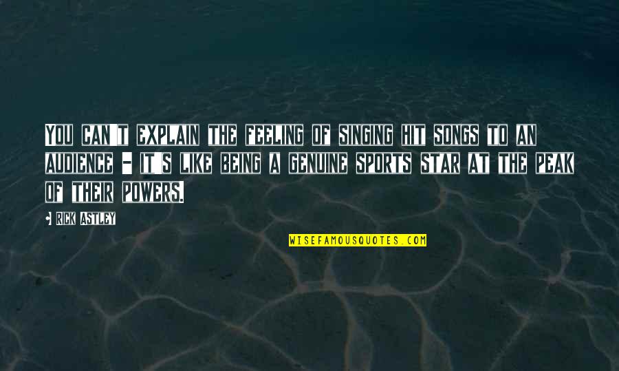 Being Hit Quotes By Rick Astley: You can't explain the feeling of singing hit