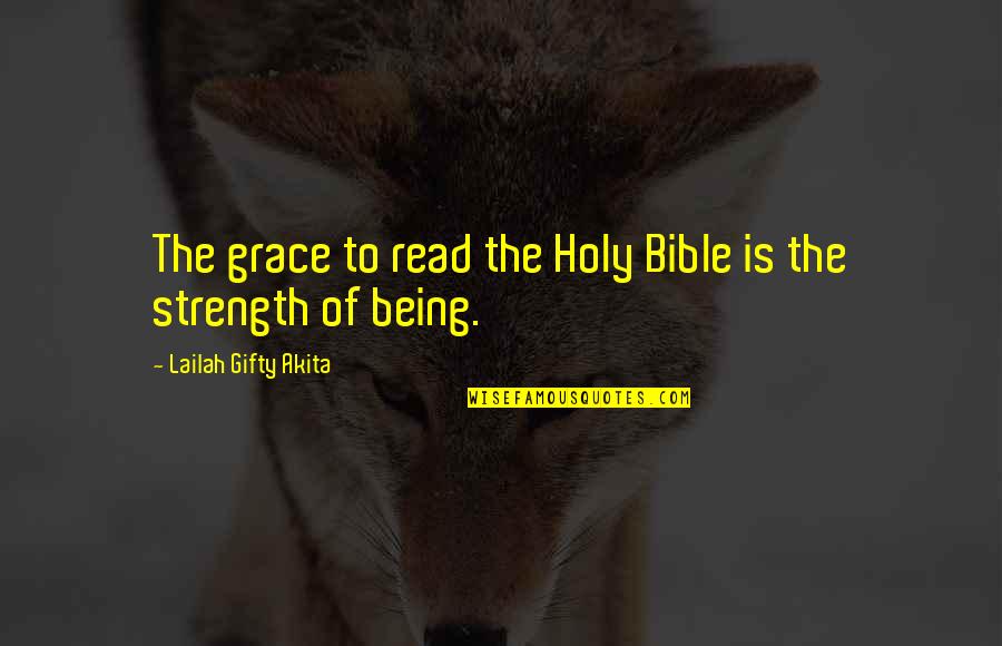 Being Holy Quotes By Lailah Gifty Akita: The grace to read the Holy Bible is