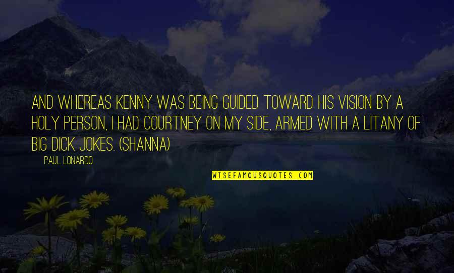 Being Holy Quotes By Paul Lonardo: And whereas Kenny was being guided toward his