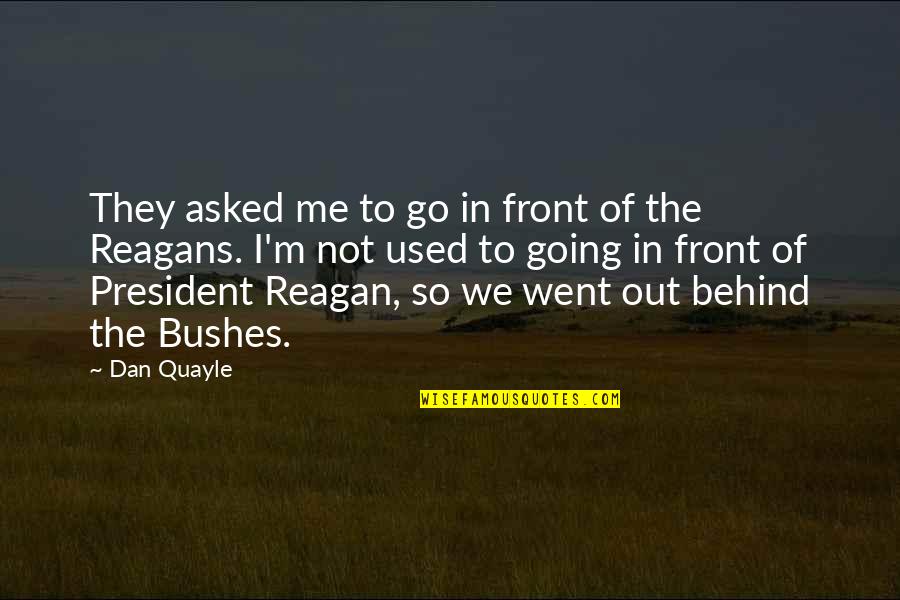 Being Homicidal Quotes By Dan Quayle: They asked me to go in front of