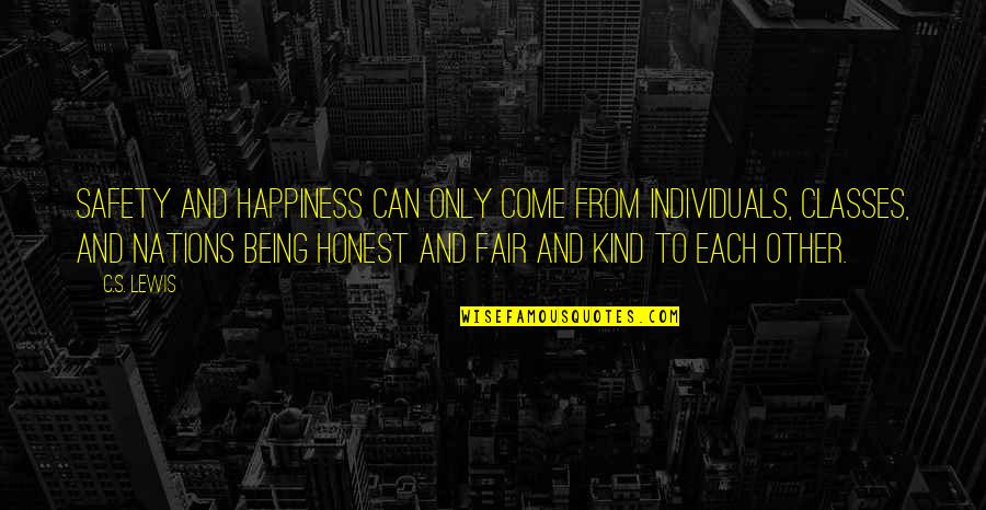 Being Honest And Fair Quotes By C.S. Lewis: Safety and happiness can only come from individuals,