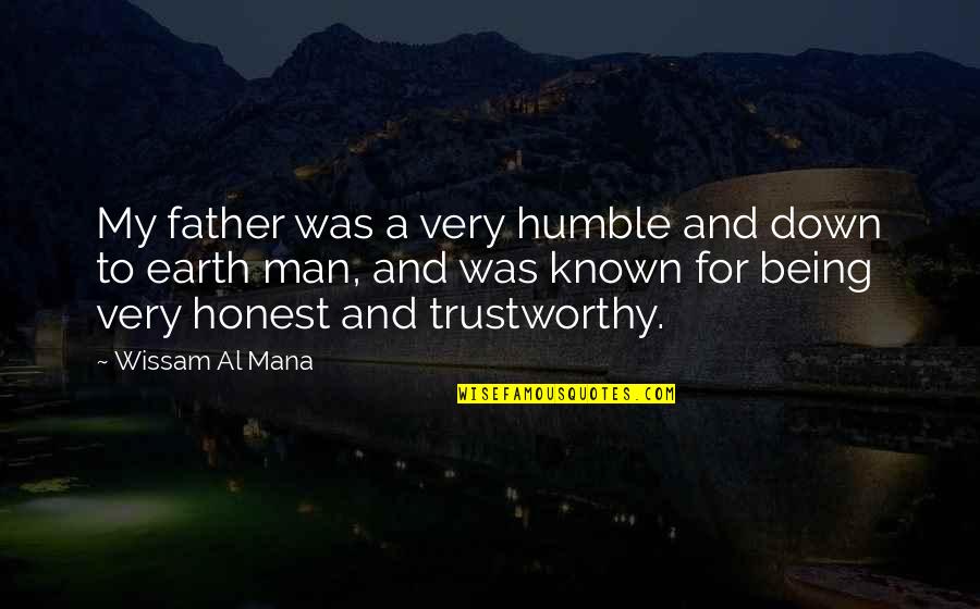 Being Honest And Trustworthy Quotes By Wissam Al Mana: My father was a very humble and down