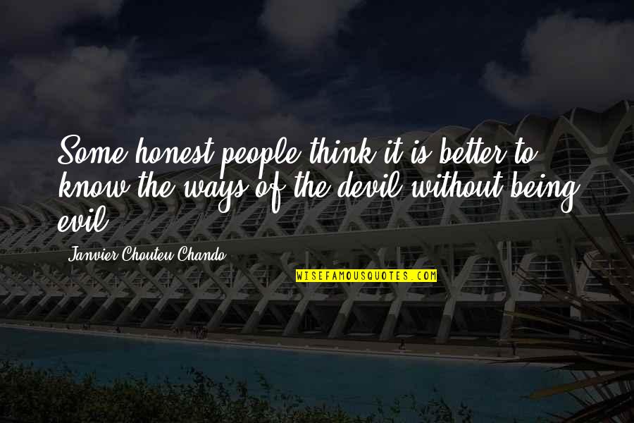 Being Honest In Love Quotes By Janvier Chouteu-Chando: Some honest people think it is better to