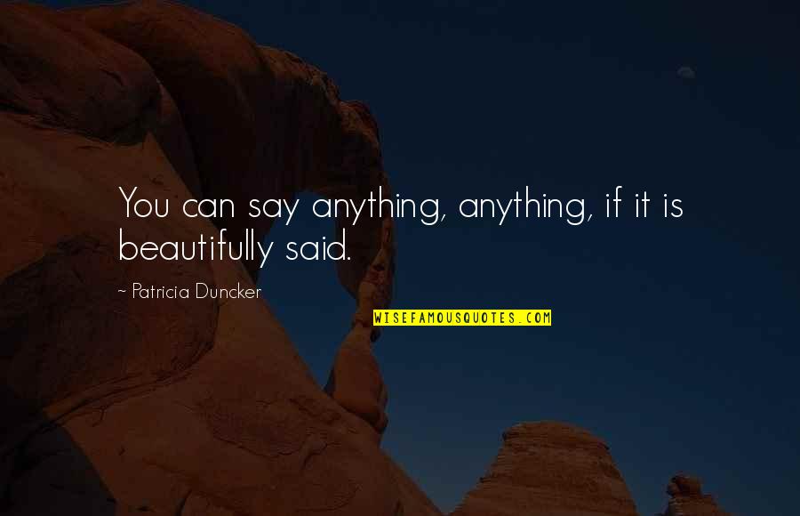 Being Honest Love Quotes By Patricia Duncker: You can say anything, anything, if it is