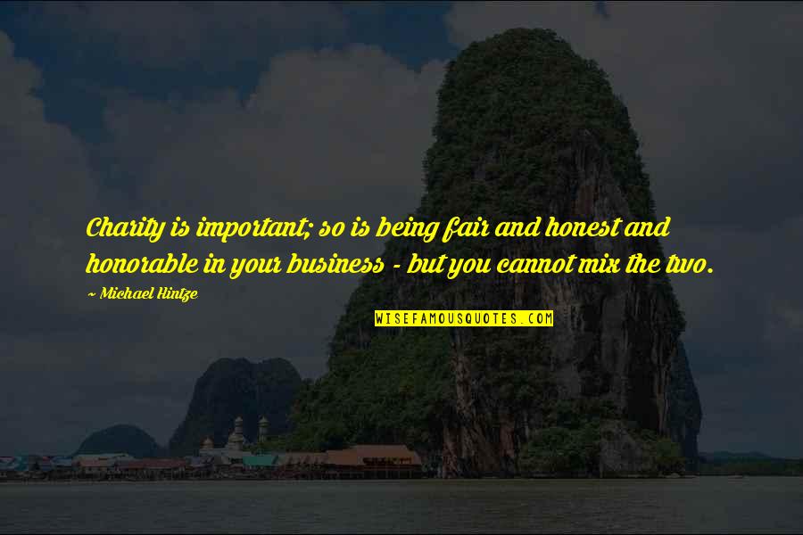 Being Honorable Quotes By Michael Hintze: Charity is important; so is being fair and