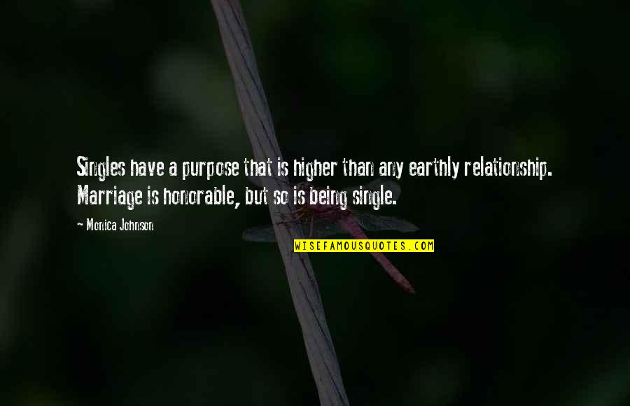 Being Honorable Quotes By Monica Johnson: Singles have a purpose that is higher than