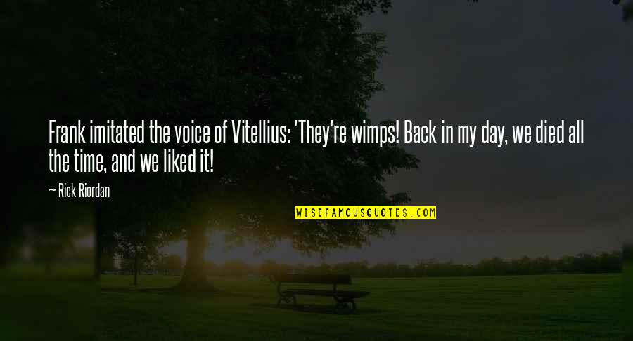 Being Hugged Quotes By Rick Riordan: Frank imitated the voice of Vitellius: 'They're wimps!