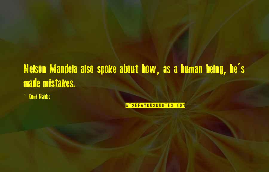 Being Human And Mistakes Quotes By Kumi Naidoo: Nelson Mandela also spoke about how, as a