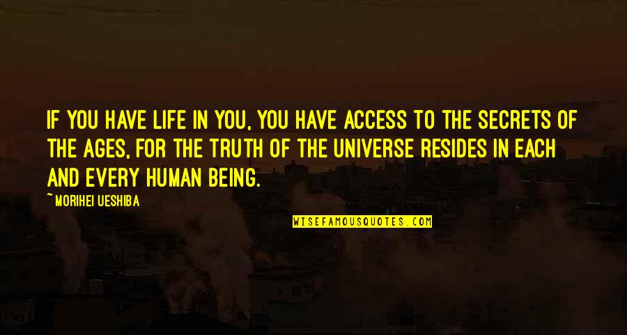 Being Human Life Quotes By Morihei Ueshiba: If you have life in you, you have