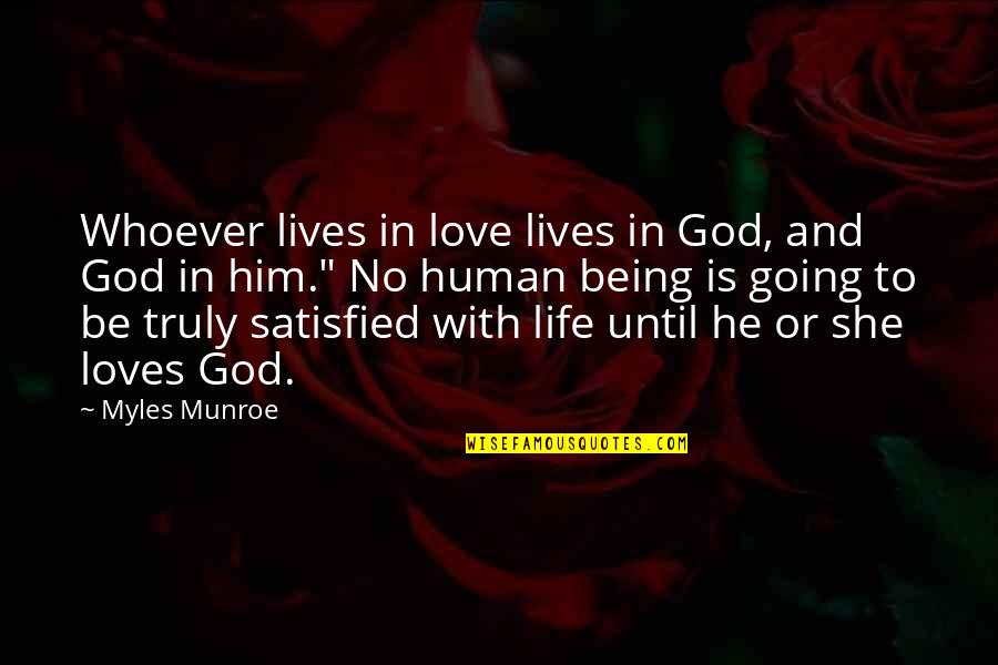 Being Human Life Quotes By Myles Munroe: Whoever lives in love lives in God, and