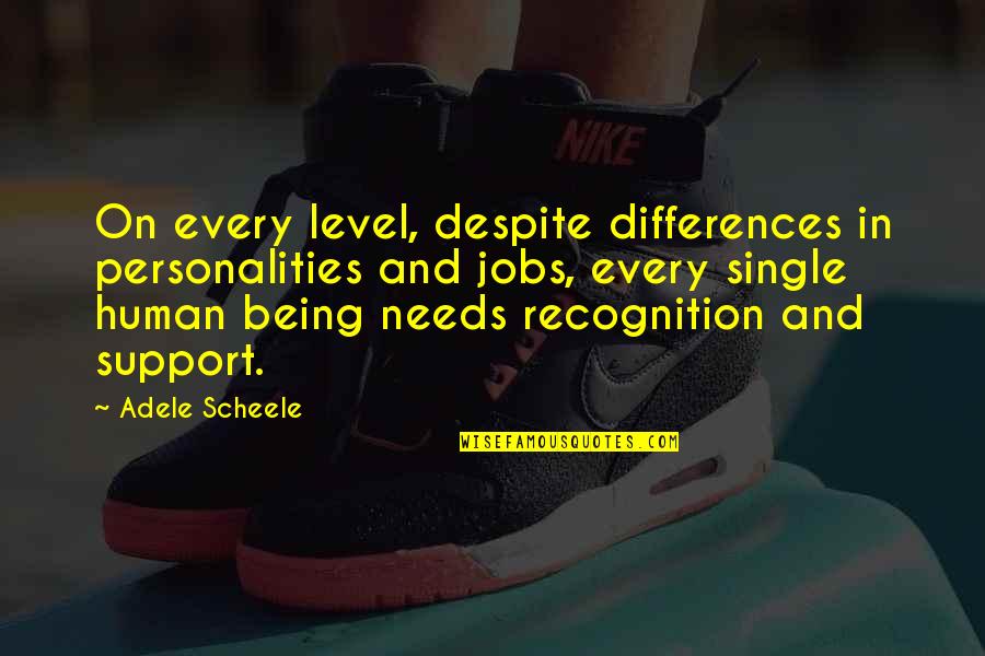 Being Human Quotes By Adele Scheele: On every level, despite differences in personalities and
