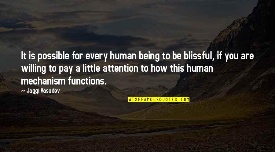 Being Human Quotes By Jaggi Vasudev: It is possible for every human being to