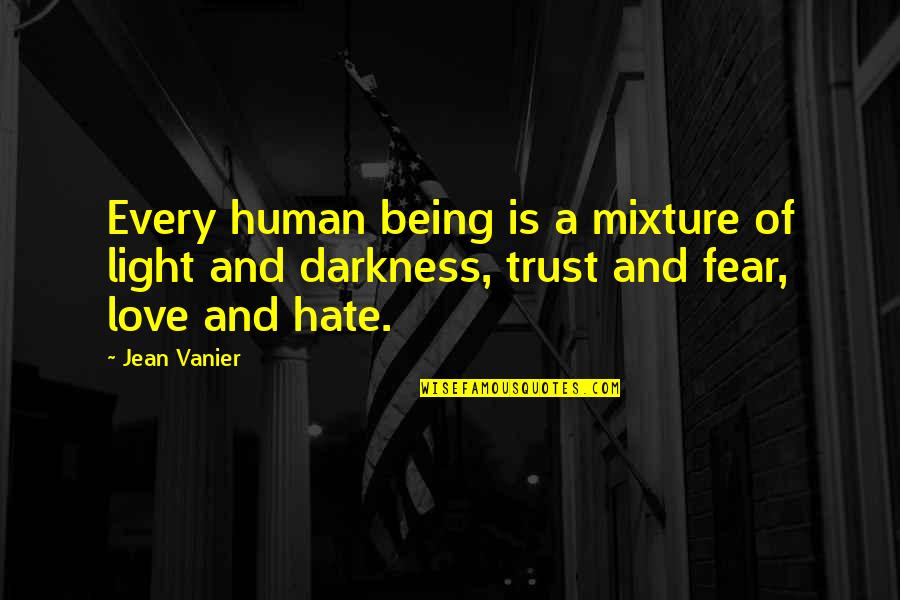 Being Human Quotes By Jean Vanier: Every human being is a mixture of light