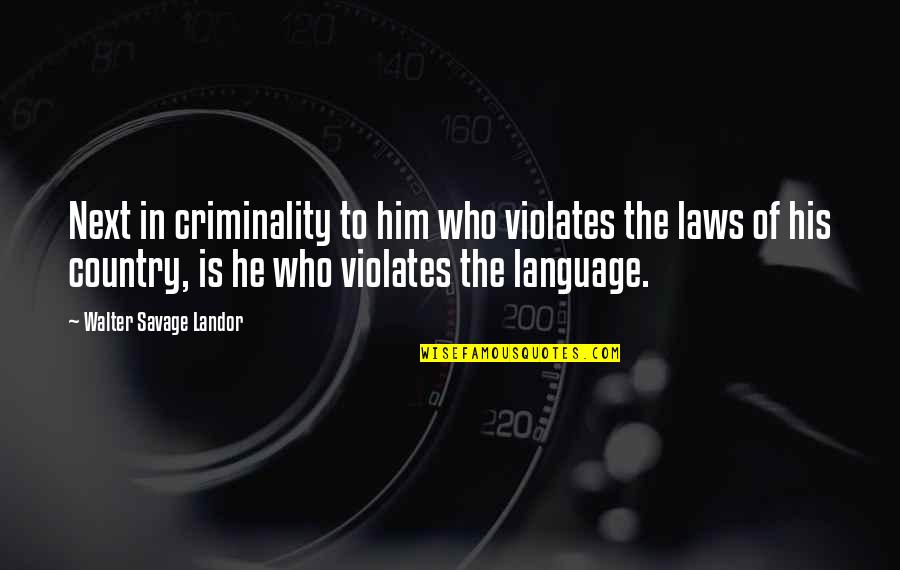 Being Human Us Narrator Quotes By Walter Savage Landor: Next in criminality to him who violates the