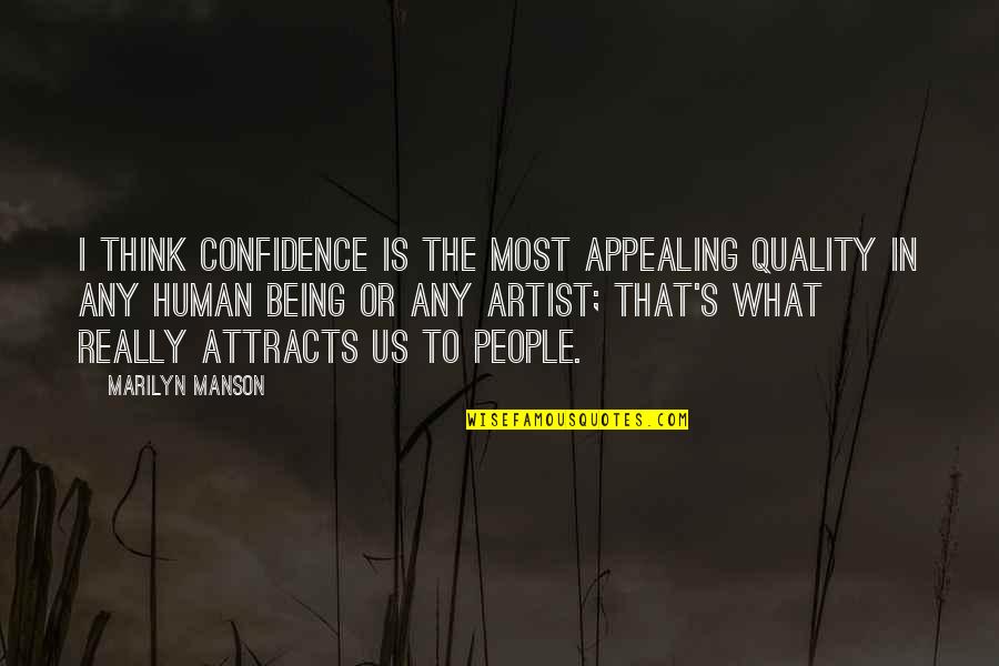 Being Human Us Quotes By Marilyn Manson: I think confidence is the most appealing quality