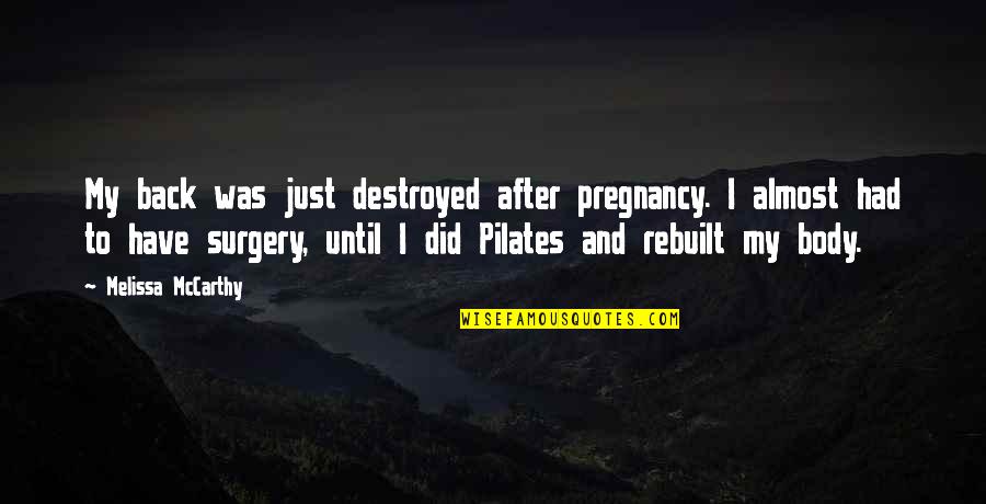 Being Human Us Voice Over Quotes By Melissa McCarthy: My back was just destroyed after pregnancy. I