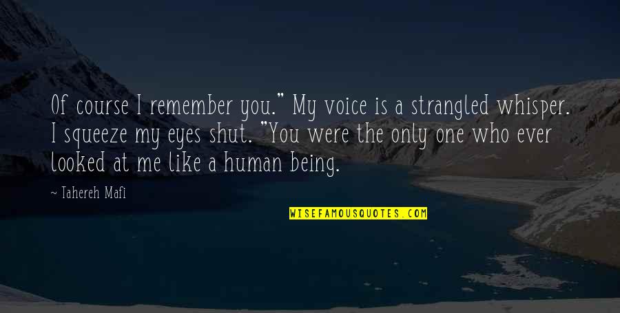 Being Human Voice Over Quotes By Tahereh Mafi: Of course I remember you." My voice is