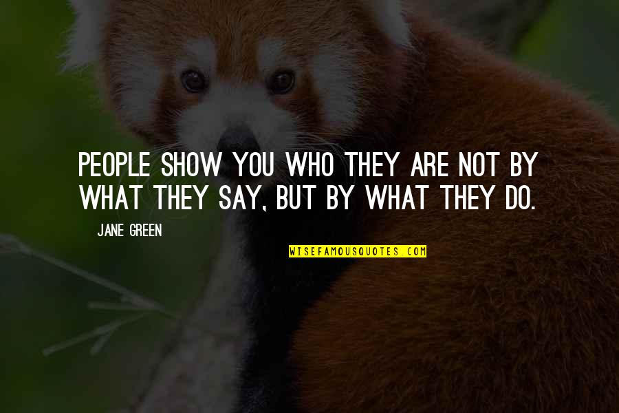 Being Humble And Confident Quotes By Jane Green: People show you who they are not by
