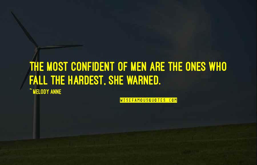 Being Humble And Confident Quotes By Melody Anne: The most confident of men are the ones