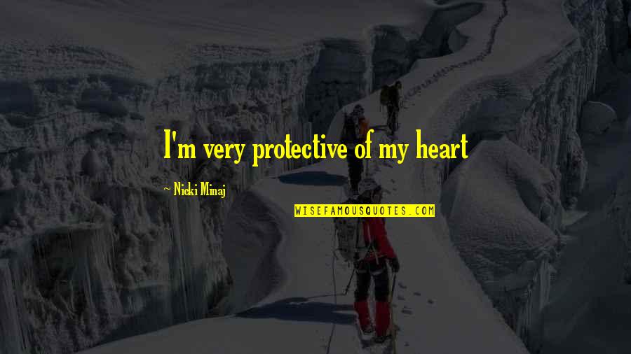 Being Humble In Sports Quotes By Nicki Minaj: I'm very protective of my heart