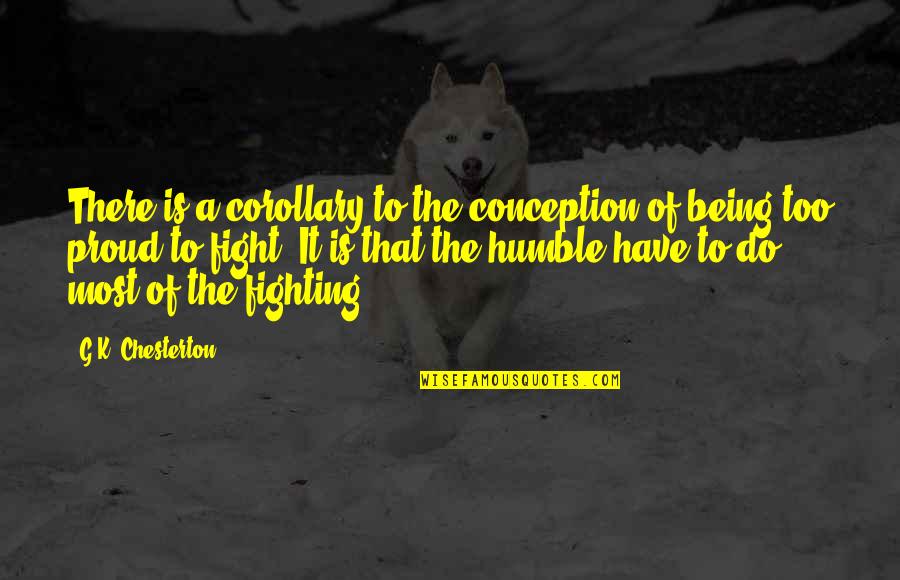 Being Humble Quotes By G.K. Chesterton: There is a corollary to the conception of