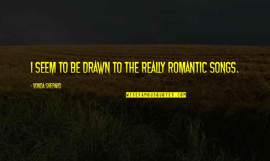Being Humbled Quotes By Vonda Shepard: I seem to be drawn to the really Being Humbled Quotes By Vonda Shepard: I seem to be drawn to the really