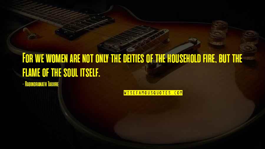 Being Humiliated Quotes By Rabindranath Tagore: For we women are not only the deities