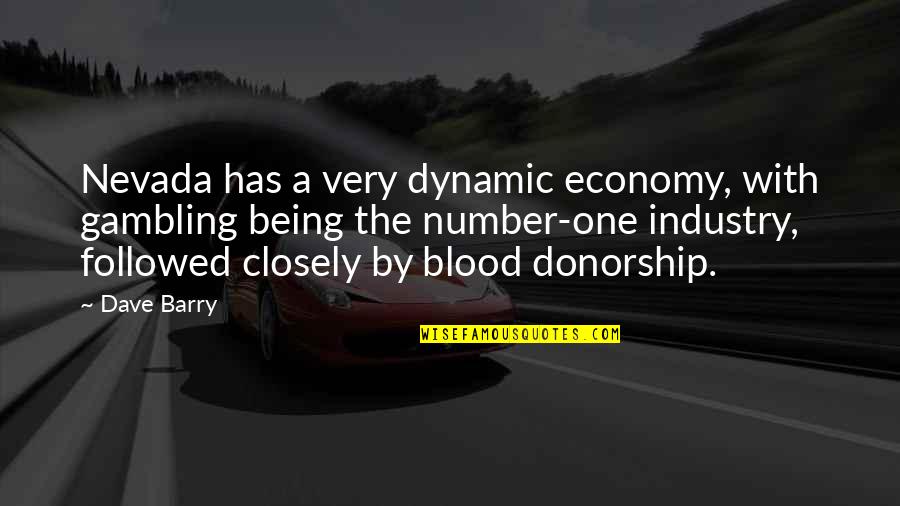 Being Humorous Quotes By Dave Barry: Nevada has a very dynamic economy, with gambling