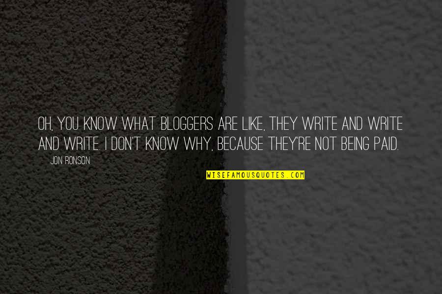 Being Humorous Quotes By Jon Ronson: Oh, you know what bloggers are like, they