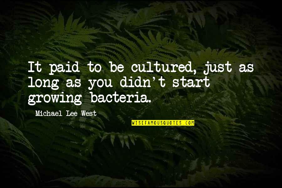 Being Humorous Quotes By Michael Lee West: It paid to be cultured, just as long