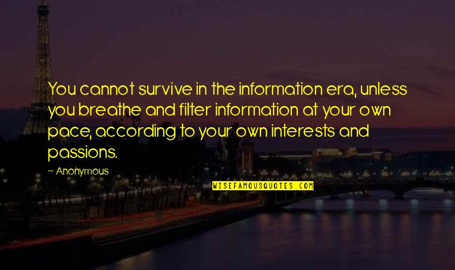 Being Hungover Tumblr Quotes By Anonymous: You cannot survive in the information era, unless