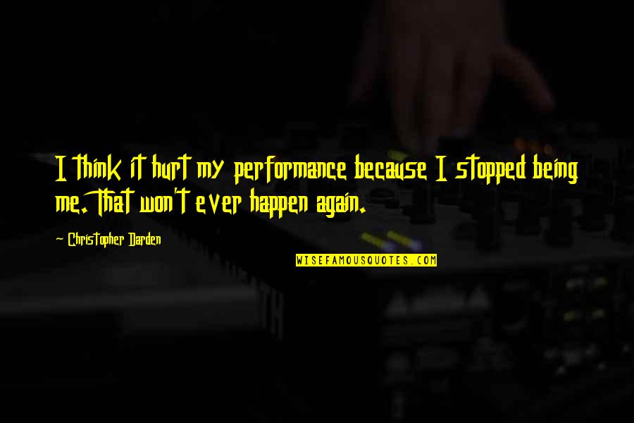 Being Hurt Again And Again Quotes By Christopher Darden: I think it hurt my performance because I