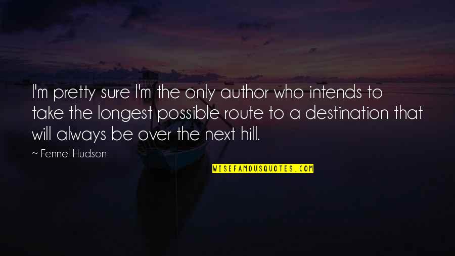 Being Hurt And Betrayed Quotes By Fennel Hudson: I'm pretty sure I'm the only author who Being Hurt And Betrayed Quotes By Fennel Hudson: I'm pretty sure I'm the only author who