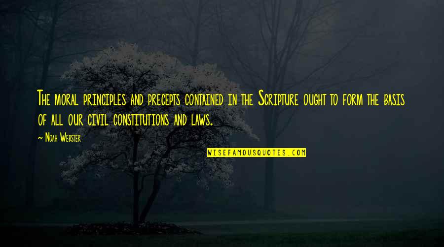 Being Hurt And Betrayed Quotes By Noah Webster: The moral principles and precepts contained in the Being Hurt And Betrayed Quotes By Noah Webster: The moral principles and precepts contained in the