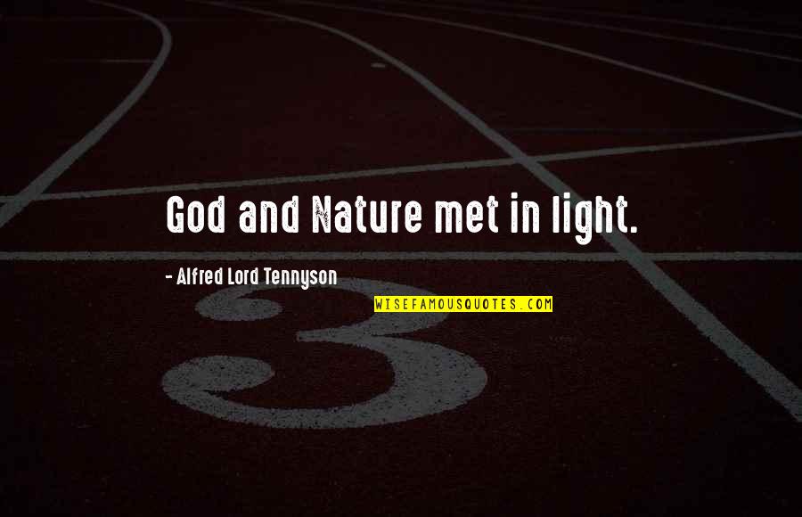 Being Hurt And Lied To Quotes By Alfred Lord Tennyson: God and Nature met in light.