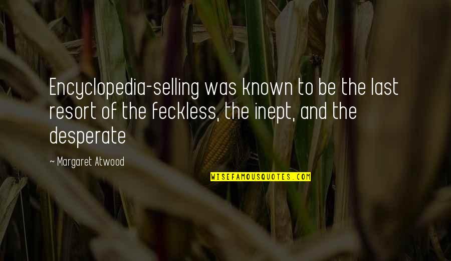 Being Hurt And Lied To Quotes By Margaret Atwood: Encyclopedia-selling was known to be the last resort
