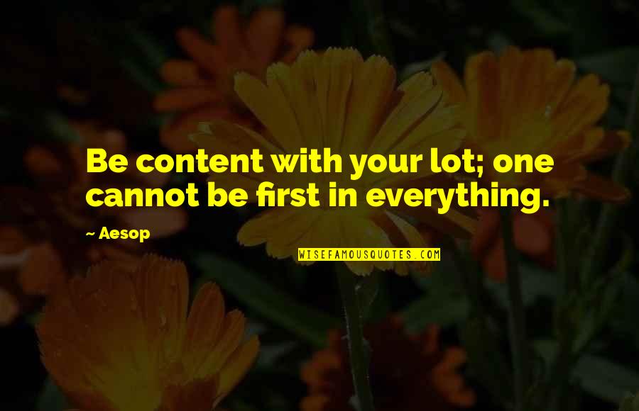 Being Hurt But In Love Quotes By Aesop: Be content with your lot; one cannot be