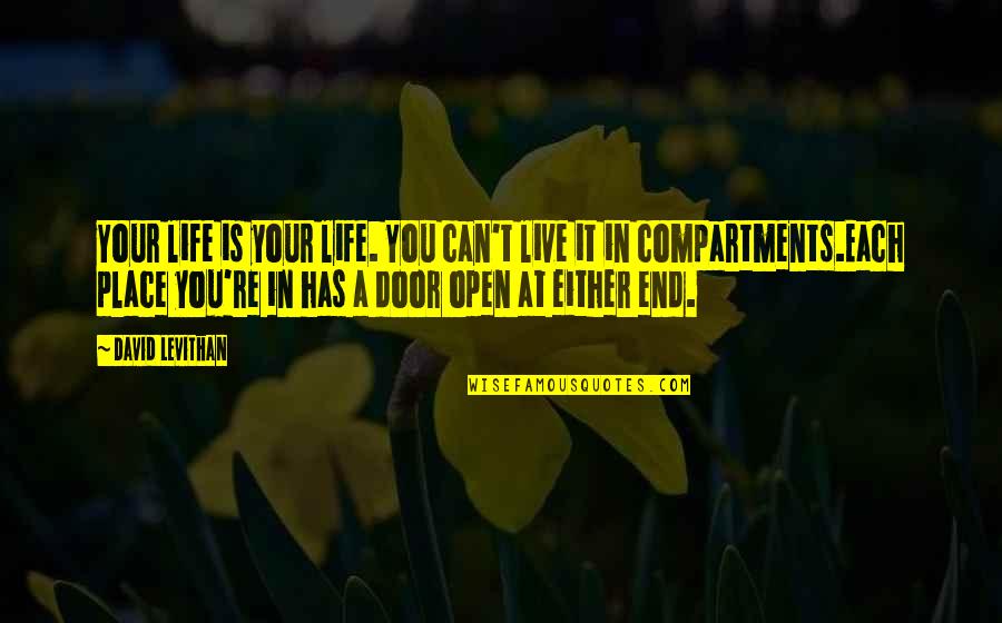 Being Hurt But Moving On Quotes By David Levithan: Your life is your life. You can't live