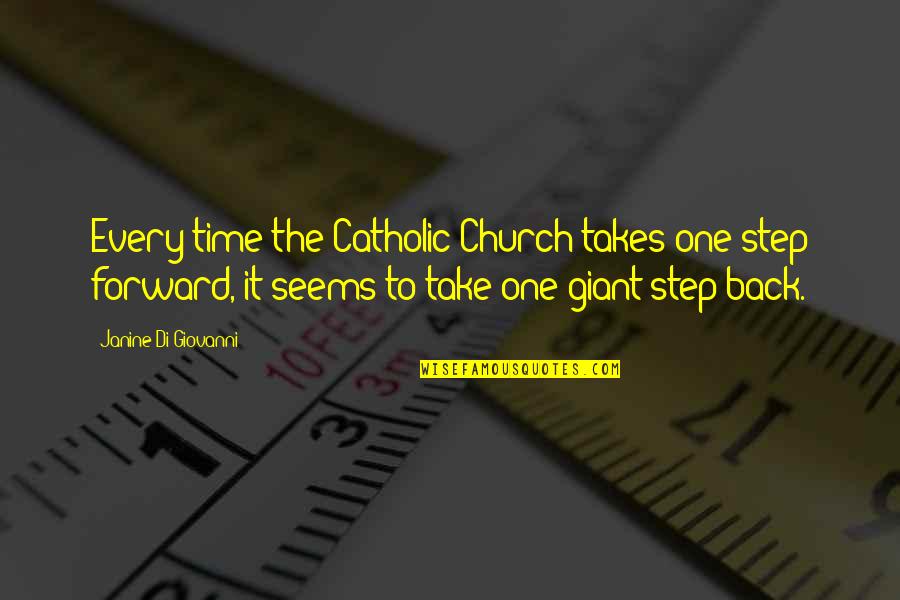Being Hurt But Surviving Quotes By Janine Di Giovanni: Every time the Catholic Church takes one step