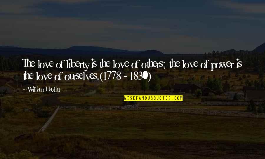 Being Hurt By Family Quotes By William Hazlitt: The love of liberty is the love of Being Hurt By Family Quotes By William Hazlitt: The love of liberty is the love of